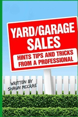 Yard/Garage Sales: Hints, tips and tricks from a professional: Yard/Garage Sales: Hints, tips and tricks from a professional 1