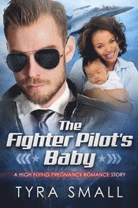 bokomslag The Fighter Pilot's Baby: A BWWM Military Pregnancy Romance