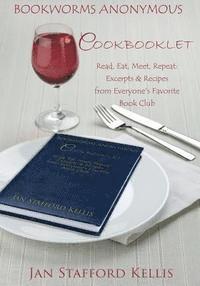 bokomslag Bookworms Anonymous Cookbooklet: Read, Eat, Meet, Repeat: Excerpts and Recipes From Everyone's Favorite Book Club