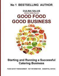 bokomslag Good Food Good Business: Starting and running a successful catering business