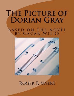 Oscar Wilde, Roger P. Myers - The Picture of Dorian Gray: Based on the novel by Oscar Wilde, Häftad