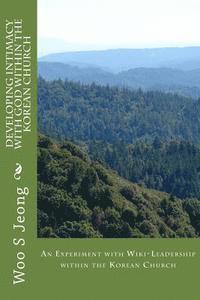 bokomslag Developing Intimacy with God within the Korean Church: An Experiment with Wiki-Leadership within the Korean Church