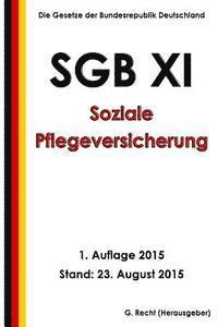 G. Recht - SGB XI - Soziale Pflegeversicherung, 1. Auflage 2015, Häftad