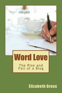 bokomslag Word Love: The Rise and Fall of a Blog