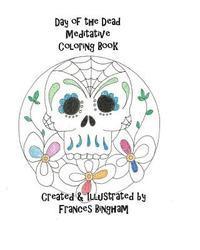 Frances Bingham - Day of the Dead Meditative Coloring Book, Häftad