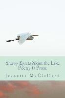 bokomslag Snowy Egrets Skim the Lake: Poetry & Fiction