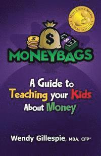 Wendy Gillespie - MoneyBags: A Guide to Teach Your Kids About Money, Häftad