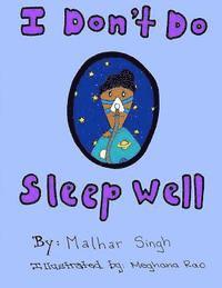 bokomslag I Don't Do Sleep Well: I Don't Do Sleep Well is a story about a boy named Alfie who finds out he has sleep apnea, and needs to overcome the o