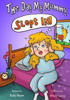 The Day My Mommy Slept in!: Funny Rhyming Picture Book for Beginner Readers (Ages 2-8) 1