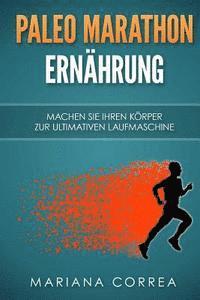 bokomslag Paleo MARATHON ERNAHRUNG: Machen Sie Ihren Korper zur ultimativen Laufmaschine