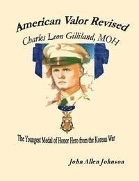 bokomslag American Valor Revised: Cpl. Charles Leon Gilliland, MOH