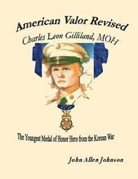 John Allen Johnson - American Valor Revised: Cpl. Charles Leon Gilliland, MOH, Häftad