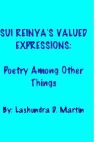 Lashundra D. Martin - Sui Reinya's Valued Expressions: Poetry Among Other Things, Häftad