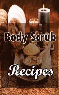 bokomslag Body Scrub Recipes: Natural Skin And Body Care Book