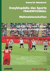 bokomslag Enzyklopädie des Sports - FRAUENFUSSBALL - Weltmeisterschaften: Geschichte der Frauenfußball-Weltmeisterschaft - von den Anfängen bis zu den WM-Endrun