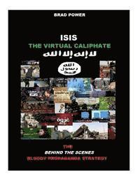 bokomslag Isis: The Virtual Caliphate: The Behind the Scenes Bloody Propaganda Strategy