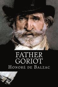 Father Goriot: ( Original title: Le Père Goriot )