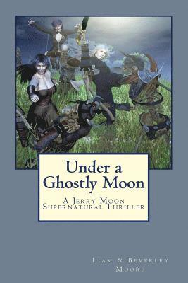 bokomslag Under a Ghostly Moon: A Jerry Moon Supernatural Thriller