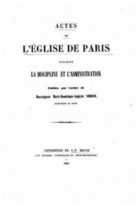Archidiocese De Paris - Actes de l'église de Paris touchant la discipline et l'administration (1854), Häftad