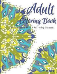 bokomslag Adult Coloring Book: Coloring Books For Adults: Relaxation & Stress Relieving Patterns