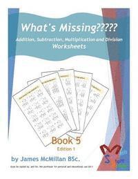 What's Missing Addition, Subtraction, Multiplication and Division Book 5: Years (7 _ 9) 1