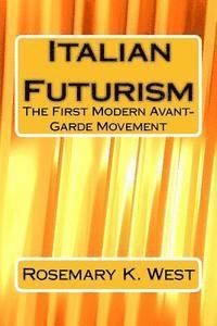 bokomslag Italian Futurism: The First Modern Avant-Garde Movement