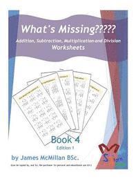 What's Missing Addition, Subtraction, Multiplication and Division Book 4: Grades (6 - 8) 1