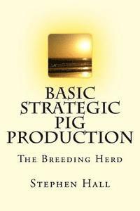 bokomslag Basic Strategic Pig Production: The Breeding Herd