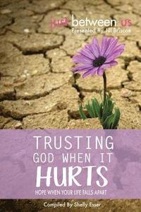 bokomslag Trusting God When It Hurts: Hope When Your Life Falls Apart