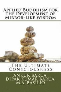 bokomslag Applied Buddhism for the Development of Mirror-Like Wisdom: The Ultimate Consciousness