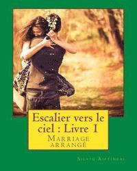 bokomslag Escalier vers le ciel: Livre 1: Marriage arrangé