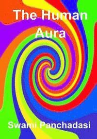 bokomslag The Human Aura: Its Astral Colors And Thought Forms (AURA PRESS)