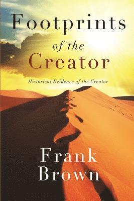 Frank Brown - Footprints of the Creator: Historical Evidence of the Creator, Häftad