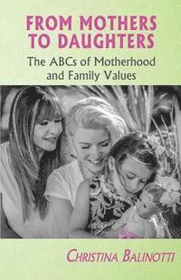bokomslag From Mothers to Daughters: The ABCs of Motherhood and Family Values