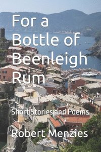 bokomslag For a Bottle of Beenleigh Rum: Short Stories and Poems