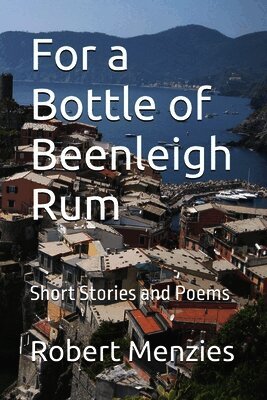 Robert Menzies - For a Bottle of Beenleigh Rum: Short Stories and Poems, Häftad. Tillgänglighet: Lägg i varukorg