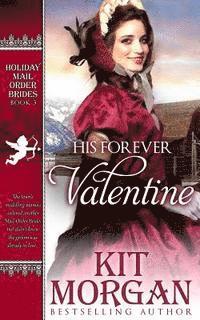 bokomslag His Forever Valentine: Holiday Mail-Order Brides Book Three