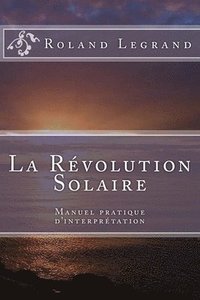 bokomslag La Révolution Solaire: Manuel pratique d'interprétation