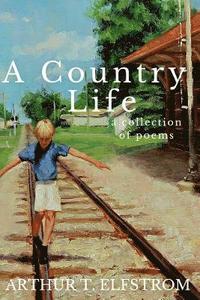 bokomslag A Country Life: A Collection of Poems
