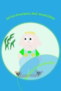 bokomslag Eat Your Green Beans, Now! Second Edition: Full-Color Illustrations. Adorable rhyming book for ages 5-8. Bedtime story for boys and girls.