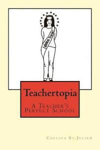 bokomslag Teachertopia: A Teacher's Perfect School