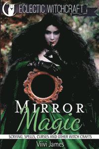 bokomslag Mirror Magic (Scrying, Spells, Curses and Other Witch Crafts)