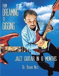 bokomslag From Dreaming To Gigging: Jazz Guitar in 6 Months