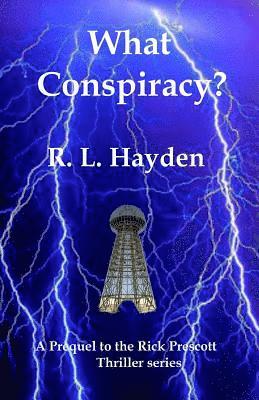 bokomslag What Conspiracy?: Prequel to the Rick Prescott Thriller series