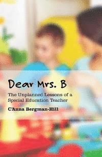 bokomslag Dear Mrs. B: The Unplanned Lessons of a Special Education Teacher