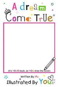 Tess Gallegos - A Dream Come True Written By Me Illustrated By You: Full Color Version, Häftad