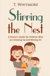 bokomslag Stirring the Nest: A Parent's Guide for Children Who are Growing Up and Moving On