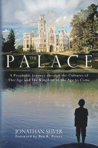 bokomslag The Palace: A Prophetic Journey through the Cultures of This Age and The Kingdom of the Age to Come