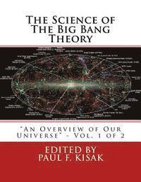 Paul F. Kisak - The Science of The Big Bang Theory: "An Overview of Our Universe" - Vol. 1 of 2, Häftad