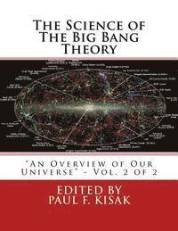 Paul F. Kisak - The Science of The Big Bang Theory: "An Overview of Our Universe" - Vol. 2 of 2, Häftad